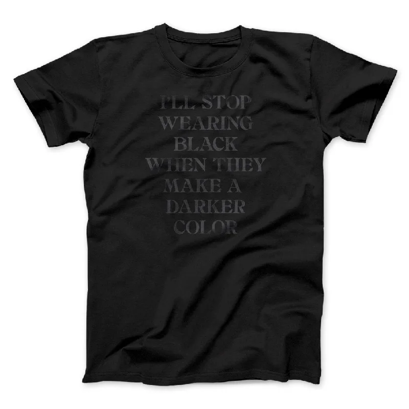 Men's short-sleeve stylish crisp-gray shirt-I'll Stop Wearing Black When They Make A Darker Color Funny Men/Unisex T-Shirt